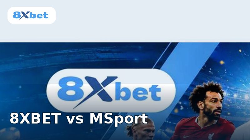 8XBET vs MSport