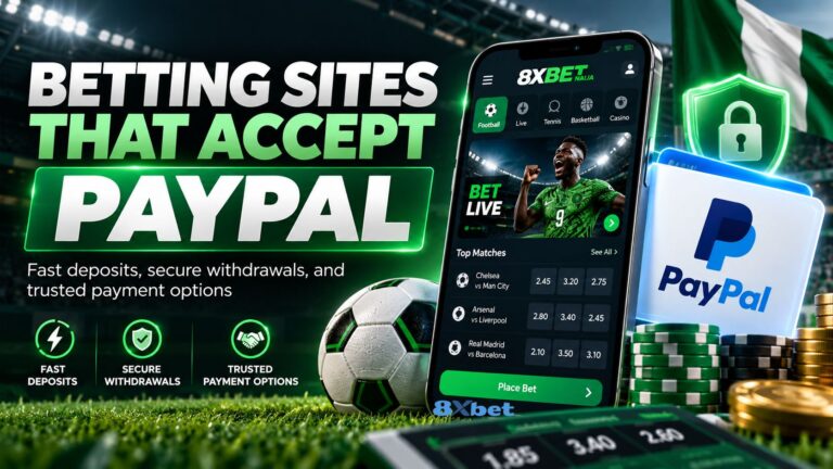 Betting Sites That Accept PayPal in 2026: Which Work in Nigeria?